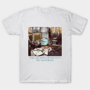 Still Life with Ginger Pot I by Piet Mondrian T-Shirt